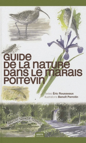Eric Rousseaux et Benoît Perrotin - Guide de la nature dans le Marais poitevin.
