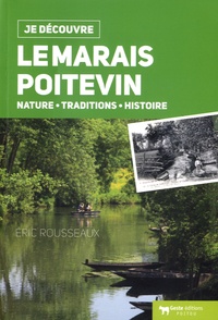 Eric Rousseaux - Je découvre le marais poitevin - Nature, traditions, histoire.