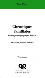 Eric Roux - Chroniques familiales - Roman polybiographique décousu.