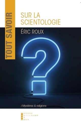 Eric Roux - Tout savoir sur la scientologie.