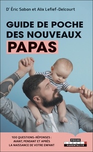 Eric Saban et Alix Lefief-Delcourt - Guide de poche des nouveaux papas.