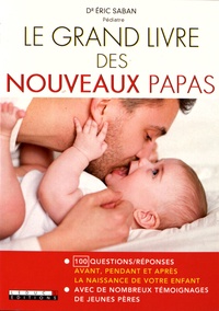 Eric Saban et Alix Lefief-Delcourt - Le grand livre des nouveaux papas.