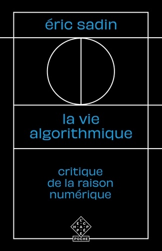 La vie algorithmique. Critique de la raison numérique