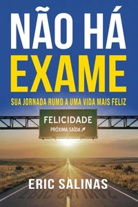 Não Há Exame: Sua Jornada Rumo A Uma Vida Mais Feliz