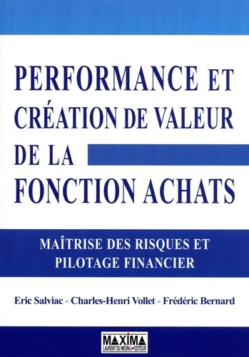 Eric Salviac et Charles-Henri Vollet - Performance et création de valeur de la fonction achats - Maîtrise des risques et pilotage financier.
