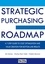 The Strategic Purchasing Roadmap. A7 Step guide to cost optimization and value creation for bottom-line results