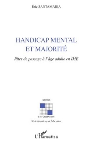 Eric Santamaria - Handicap mental et majorité - Rites de passage à l'âge adulte en IME.