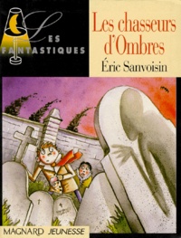 Eric Sanvoisin - Les chasseurs d'Ombres.