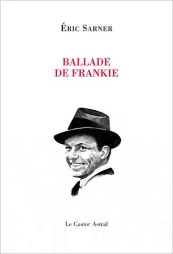 Eric Sarner - Ballade de Frankie - Francis Albert Sinatra Art Fractures Fracas.
