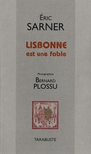 Eric Sarner - Lisbonne est une fable.