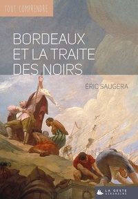 Eric Saugera - Bordeaux et la traite des noirs.