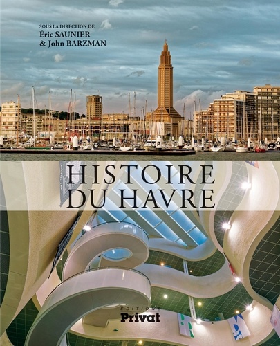 Eric Saunier et John Barzman - Histoire du Havre.