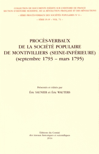 Eric Saunier et Eric Wauters - Procès-verbaux de la Société populaire de Montivilliers (Seine-Inférieure) (septembre 1793 - mars 1795).