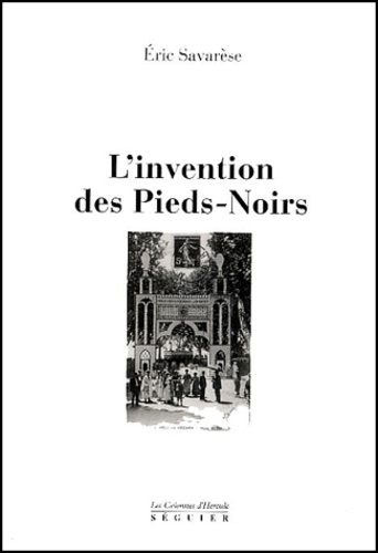 Eric Savarese - L'invention des Pieds-Noirs.