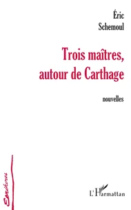 trois maitres, autour de carthage