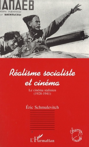 Eric Schmulévitch - Réalisme socialiste et cinéma - Le cinéma stalinien, 1928-1941.