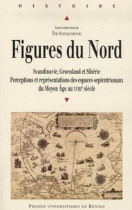 Figures du Nord - Perceptions et représentations des espaces septentrionaux du Moyen Age au XVIIIe siècle (Scandinavie, Groenland, Sibérie).pdf