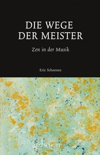 Manuels scolaires télécharger pdf Die Wege der Meister  - Zen in der Musik in French par Eric Schoones 