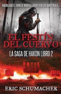  Eric Schumacher - El festín del cuervo - La Saga De Hakon, #2.