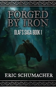  Eric Schumacher - Forged By Iron: Olaf's Saga Book 1 - Olaf's Saga.