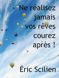 Ne réalisez jamais vos rêves, courez après