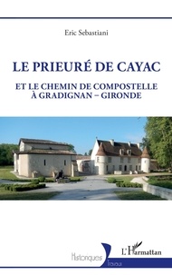 Eric Sebastiani - Le prieuré de Cayac et le chemin de Compostelle à Gradignan-Gironde.