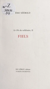 Le Dit du velléitaire (2). Fiels