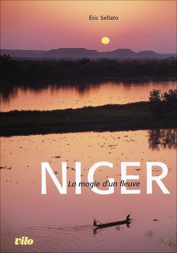 Eric Sellato - Niger - La magie d'un fleuve.