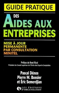 Eric Semerdjian et Pascal Dénos - Guide pratique des aides aux entreprises.