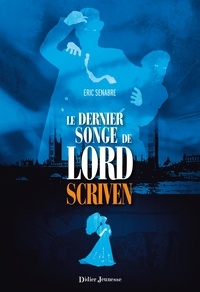 Eric Senabre - Le dernier songe de Lord Scriven.