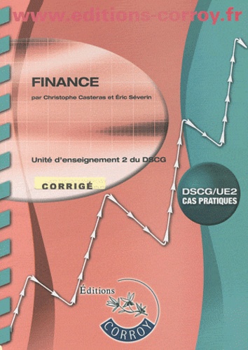 Eric Séverin - Finance UE2 du DSCG - Corrigé.