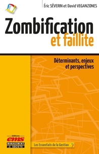 Eric Séverin et David Veganzones - Zombification et faillite - Déterminants, enjeux et perspectives.