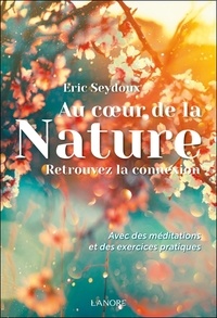 Eric Seydoux - Au coeur de la nature - Retrouvez la connexion.