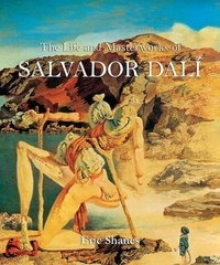 Eric Shanes - The Life and Masterworks of Salvador Dalí.