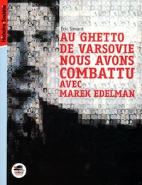 Au ghetto de Varsovie nous avons combattu avec Marek Edelman