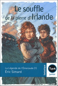 Eric Simard - La légende de l'Emeraude Tome 1 : Le souffle de la pierre d'Irlande.