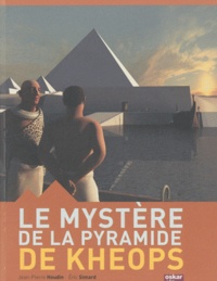 Eric Simard et Jean-Pierre Houdin - Le mystère de la pyramide de Kheops.