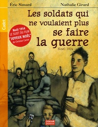 Eric Simard - Les soldats qui ne voulaient plus se faire la guerre - Noël 1914.