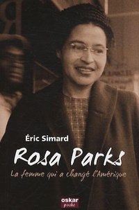 Eric Simard - Rosa Parks, La femme qui a changé l'Amérique - Biographie.