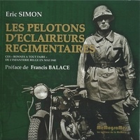Eric Simon - Les pelotons d'éclaireurs régimentaires - Ces "bonnes à tout faire" de l'infanterie belge en mai 1940.