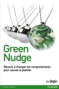 Eric Singler - Green Nudge - Réussir à changer les comportements pour sauver la planète.