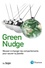 Green Nudge. Réussir à changer les comportements pour sauver la planète