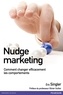 Eric Singler - Nudge marketing - Comment changer efficacement les comportements.