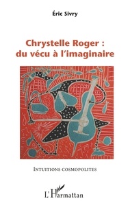 Eric Sivry - Chrystelle Roger : du vécu à l'imaginaire.