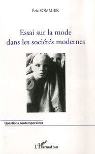 Eric Sommier - Essai sur la mode dans les sociétés modernes.