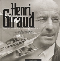 Eric Soulé de Lafont - Henri Giraud. - Pilote de montagne, pilote de légende.