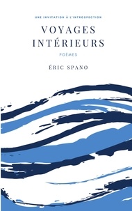 Eric Spano - Voyages intérieurs - Poèmes.