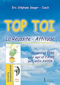 Téléchargez le livre pour kindle Top toi  - La réussite attitude par Eric Stéphane Seeger (Litterature Francaise) RTF iBook