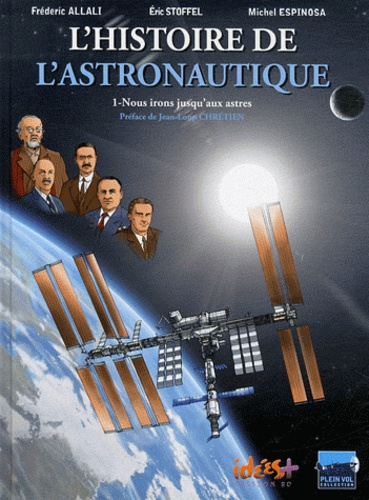 Eric Stoffel et Frédéric Allali - L'Histoire de l'astronautique Tome 1 : Nous irons jusqu'aux astres.