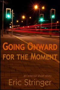 Going Onward for the Moment